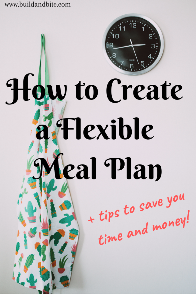 How to create a flexible meal plan +tips to save you time and money!